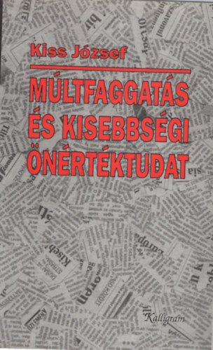 Kiss J�zsef - M�ltfaggat�s �s kisebbs�gi �n�rt�ktudat