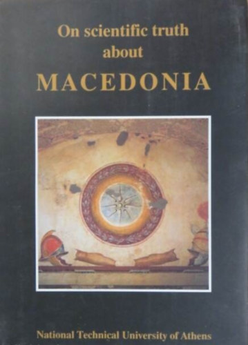 Szerző M. Nystazopoulou-Pelekidou G. Leontaritis F. K. Voros Ach. G. Lazarou - On scientific truth about Macedonia - National Technical University of Athens