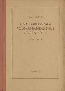 Fuksz Gyrgy - A magyarorszgi polgri radikalizmus trtnethez 1900-1918