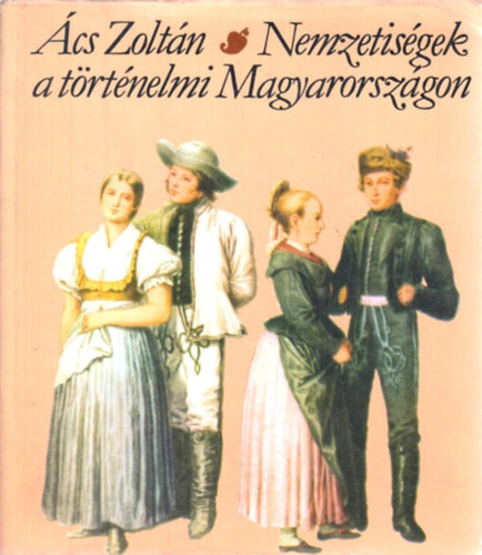 cs Zoltn - Nemzetisgek a trtnelmi Magyarorszgon