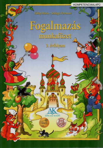 Szil�gyi Ferencn� F�l�p M�ria - Fogalmaz�s munkaf�zet 3. �vfolyam - kompetenciaalap�