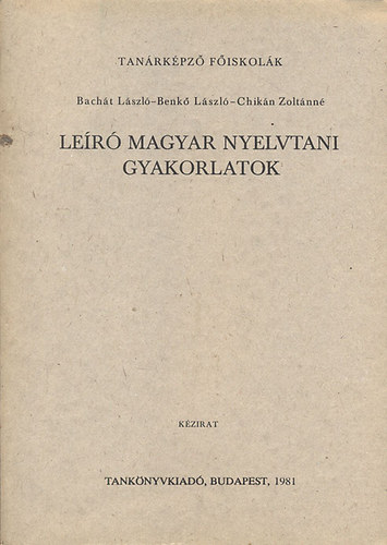 Bacht Lszl; Benk Lszl; Chikn Zoltnn - Ler magyar nyelvtani gyakorlatok (kzirat)