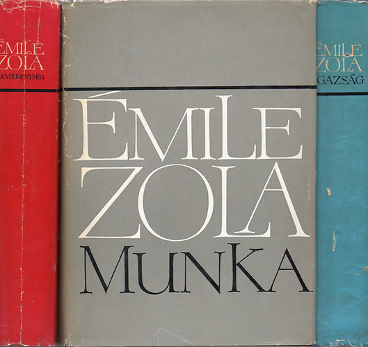 mile Zola - Termkenysg - Munka - Igazsg / A Ngy evanglium c. regnyciklus mindhrom ktete /