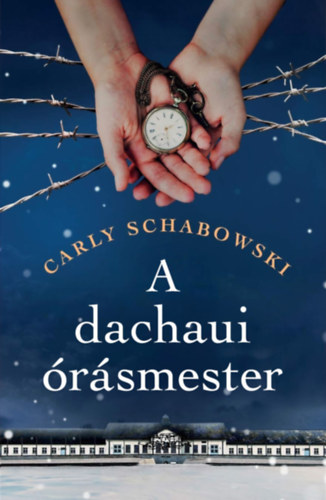 Carly Schabowski - A dachaui órásmester