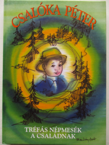 Nagy Zolt�n  (szerk.) - Csal�ka P�ter - Tr�f�s n�pmes�k a csal�dnak