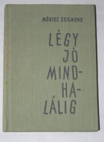 Mricz Zsigmond - Lgy j mindhallig (3. kiads - Reich Kroly rajzaival)