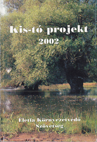 Mester Zsolt  (szerk) - Kis-tó projekt 2002