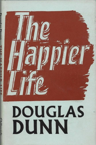 Douglas Dunn - The Happier Life