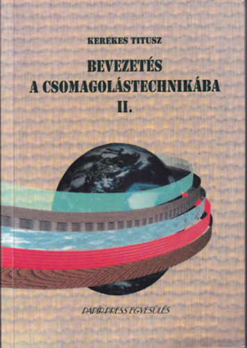 Kerekes Titusz - Bevezet�s a csomagol�stechnik�ba II.