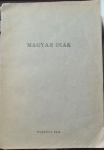 Összeáll.: Az Arany János Önképzőkör választmánya - Magyar diák - Beszámoló a pozsonyi Magyar Gimnázium Arany János Önképzőkörének 1942/43. évi munkájáról