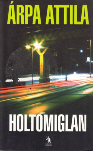 �rpa Attila - Holtomiglan
