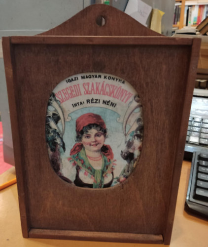 R�zi N�ni - Szegedi szak�csk�nyv (Igazi magyar konyha)- reprint kiad�s, fa falit�k�ban