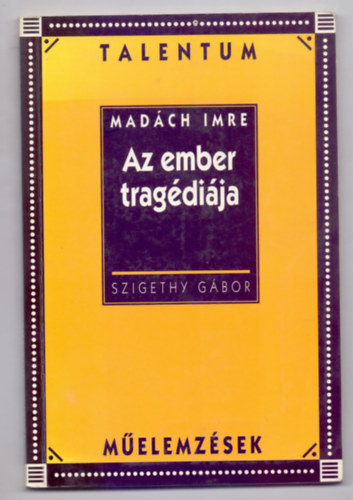 Szigethy Gbor - Madch Imre: Az ember tragdija (Talentum Melemzsek)