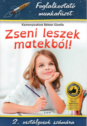 Kamenyiczkiné Békési Gizella - Zseni leszek matekból! - 2. osztályosok számára