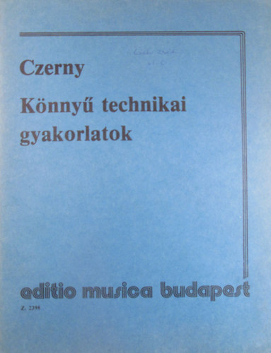 Czerny - K�nny� technikai gyakorlatok. A zeneiskol�k als� oszt�lyai sz�m�ra