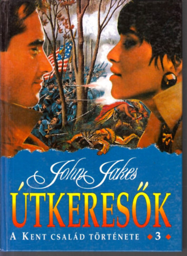 John Jakes - tkeresk - A Kent csald trtnete 3.