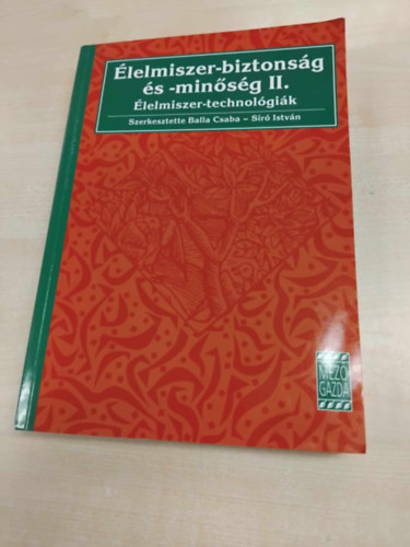 Balla Csaba; Sir Istvn - lelmiszer-biztonsg s -minsg II. - lelmiszer-technolgik