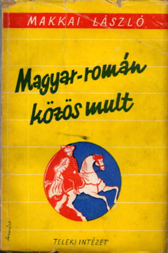 Makkai Lszl - Magyar-romn kzs mlt