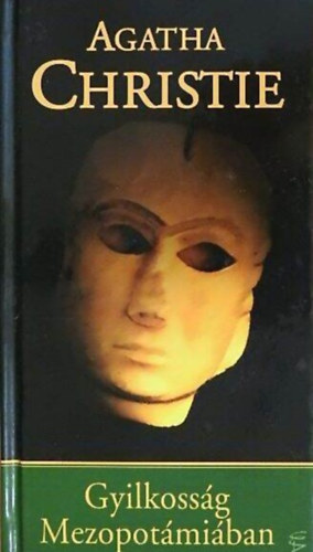 Szilágyi Tibor Agatha Christie (ford.) - Gyilkosság Mezopotámiában - Hercule Poirot 14. / Európa Krimi (Murder in Mesopotamia)