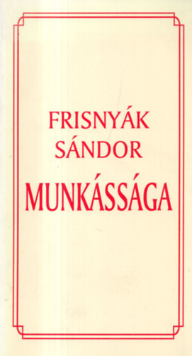 Viga Gyula  Boros Lszl (szerk.) - Frisnyk Sndor munkssga