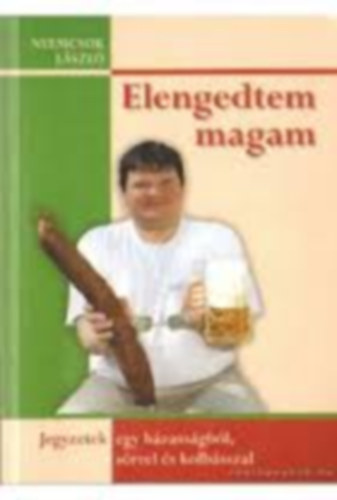 Nyemcsok Lszl  (szerk.) - Elengedtem magam