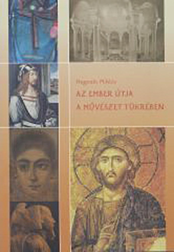 Hegeds Mikls - Az ember tja a mvszet tkrben