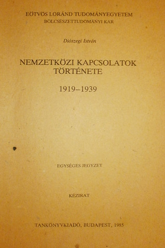 Diszegi Istvn - Nemzetkzi kapcsolatok trtnete 1919-1939