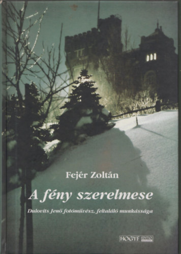 Fejr Zoltn - A fny szerelmese (Dulovits Jen fotmvsz, feltall munkssga) (szmozott)