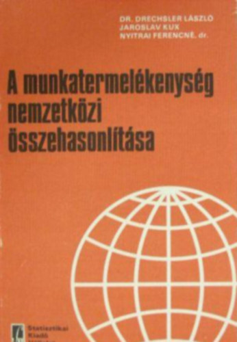 Dr. Drechsler László Jaroslav Kux Dr. Nyitrai Ferencné - A munkatermelékenység nemzetközi összehasonlítása 1974.
