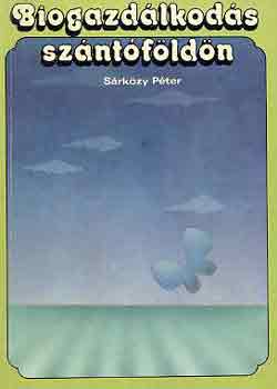 Sárközy Péter - Biogazdálkodás szántóföldön