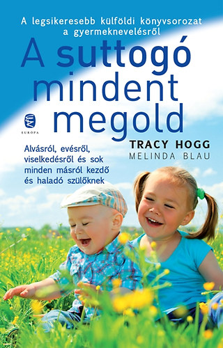 Melinda Blau Tracy Hogg - A suttog mindent megold