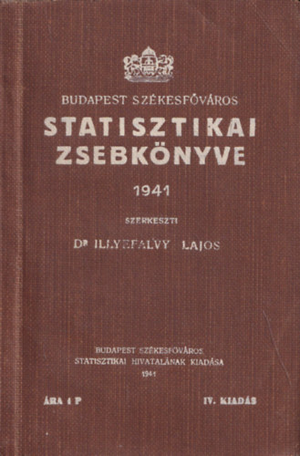 Dr. Illyefalvi Lajos - Budapest szkesfvros statisztikai zsebknyve 1941