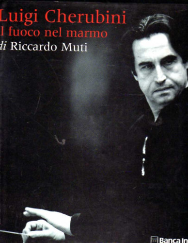 Riccardo Muti - LUIGI CHERUBINI IL FUOCO NEL MARMO
