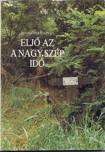 Javorniczky Istvn - Elj Az A Nagy, Szp Id