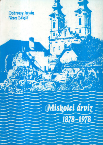 Dobrossy I.-Veres L. - MIskolci rvz 1878-1978
