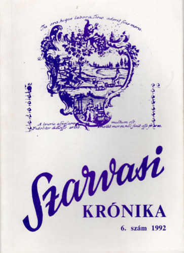 Dr. Kutas Ferenc (szerk.) - Szarvasi Krónika 6. szám 1992 Közművelődési és helytörténeti folyóirat