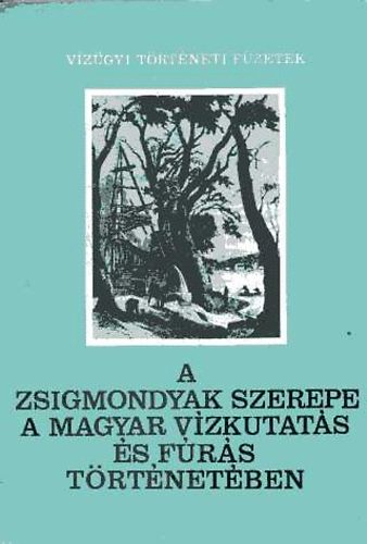 Csath Béla - A Zsigmondyak szerepe a magyar vízkutatás és fúrás történetében