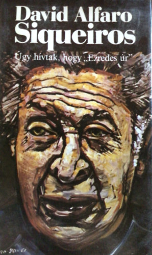 David Alfaro Siqueiros - gy hvtak, hogy "Ezredes r"