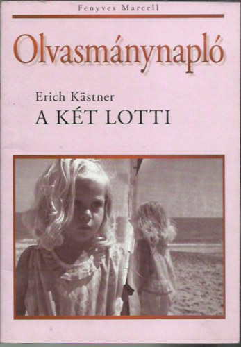 Fenyves Marcell - Olvasmnynapl Erich Kstner A kt Lotti