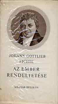 Johann Gottlieb Fichte - Az ember rendeltetse