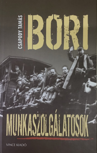 Csapody Tam�s - Bori munkaszolg�latosok - Fejezetek a bori munkaszolg�lat t�rt�net�b�l