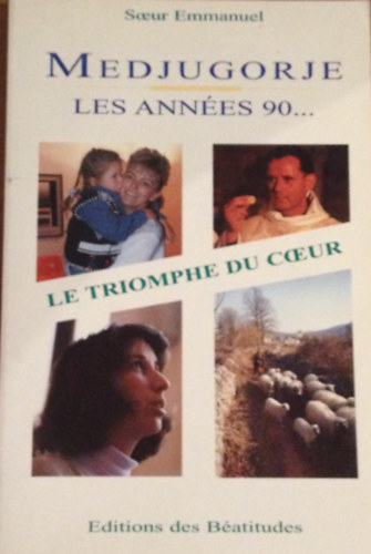 Medjugorje. Le ann�es 90... Le Triomphe du Coeur