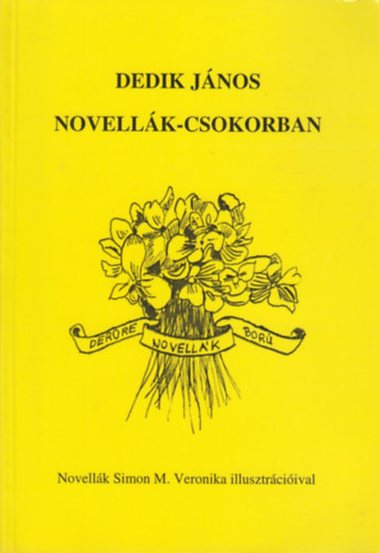 Dedik Jnos - Novellk - csokorban