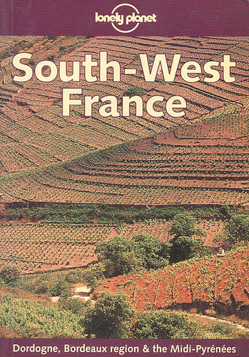 Julia Wilkinson; John King - South-West France (Lonely Planet)