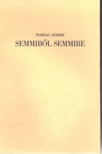 Tornai J�zsef - Semmib�l semmibe