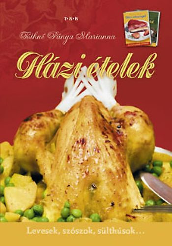 T�thn� P�nya Marianna - H�zi �telek (levesek, sz�szok, s�lth�sok...)