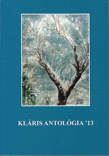 Dr. Györgypál Katalin (szerk.) - Kláris antológia '13