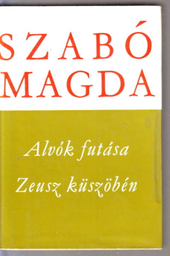 Szab� Magda: - Alv�k fut�sa - Zeusz k�sz�b�n