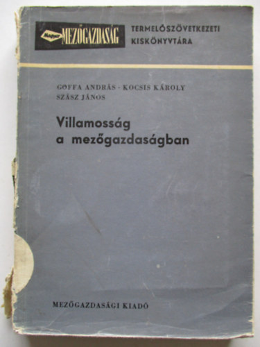 Goffa Andrs-Kocsis Kroly; Szsz Jnos - Villamossg a mezgazdasgban