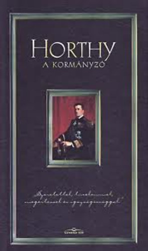 Koltay Gbor - Horthy a kormnyz